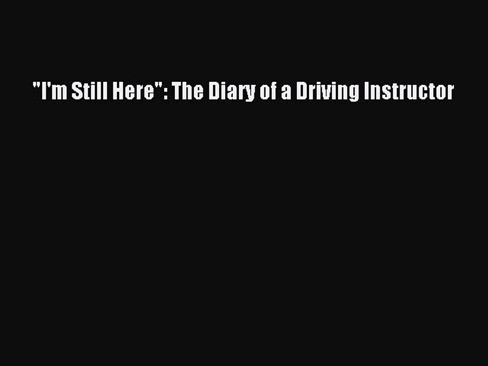 Read I'm Still Here: The Diary of a Driving Instructor Ebook Free