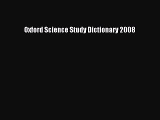 Download Oxford Science Study Dictionary 2008 Ebook Free