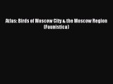 Read Atlas: Birds of Moscow City & the Moscow Region (Faunistica) Ebook Online