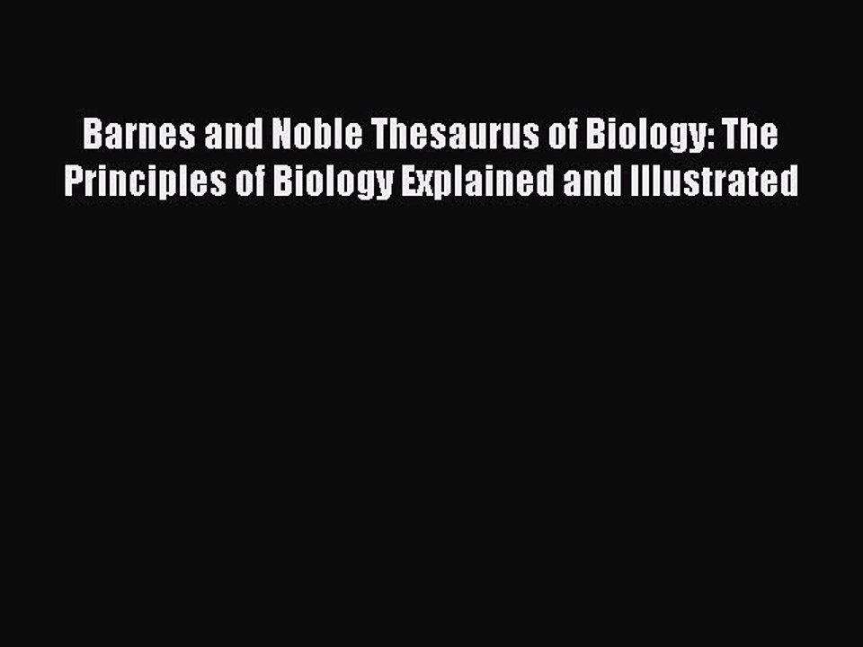 Read Barnes and Noble Thesaurus of Biology: The Principles of Biology Explained and Illustrated