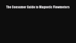 Read The Consumer Guide to Magnetic Flowmeters Ebook Free