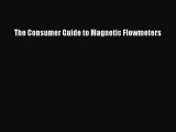 Read The Consumer Guide to Magnetic Flowmeters Ebook Free