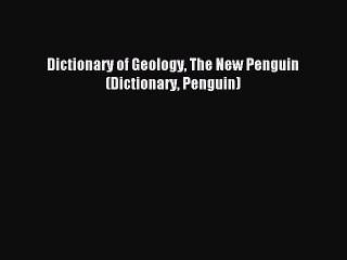 Download Dictionary of Geology The New Penguin (Dictionary Penguin) PDF Online