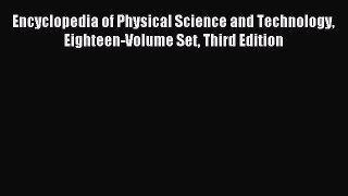 Read Encyclopedia of Physical Science and Technology Eighteen-Volume Set Third Edition Ebook