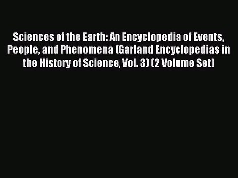 Read Sciences of the Earth: An Encyclopedia of Events People and Phenomena (Garland Encyclopedias