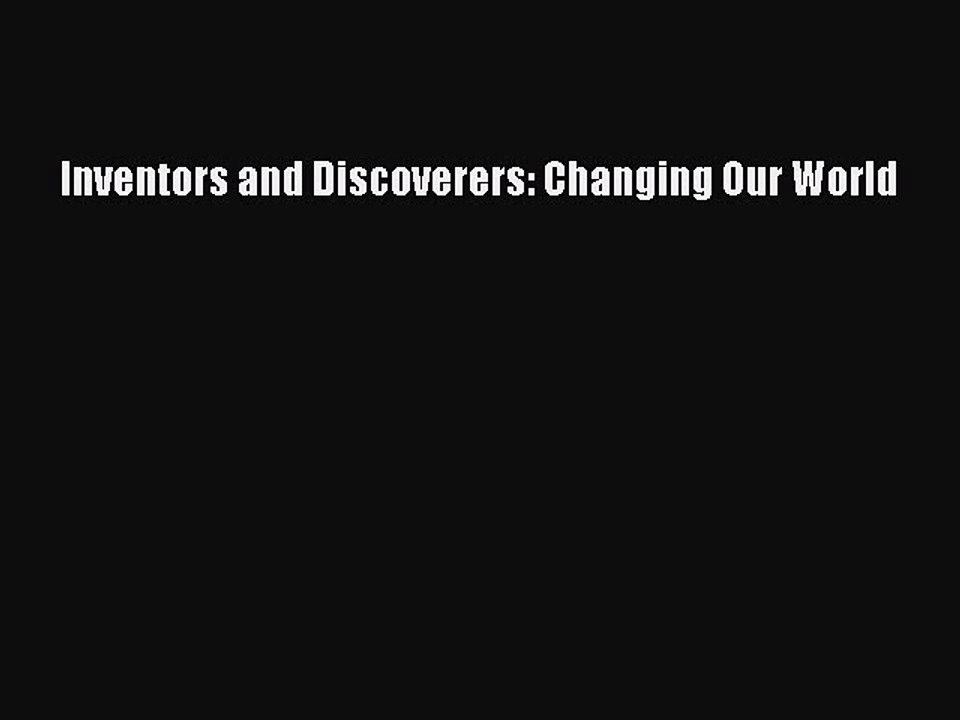 Read Inventors and Discoverers: Changing Our World Ebook Free