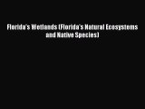 Download Florida's Wetlands (Florida's Natural Ecosystems and Native Species)  EBook