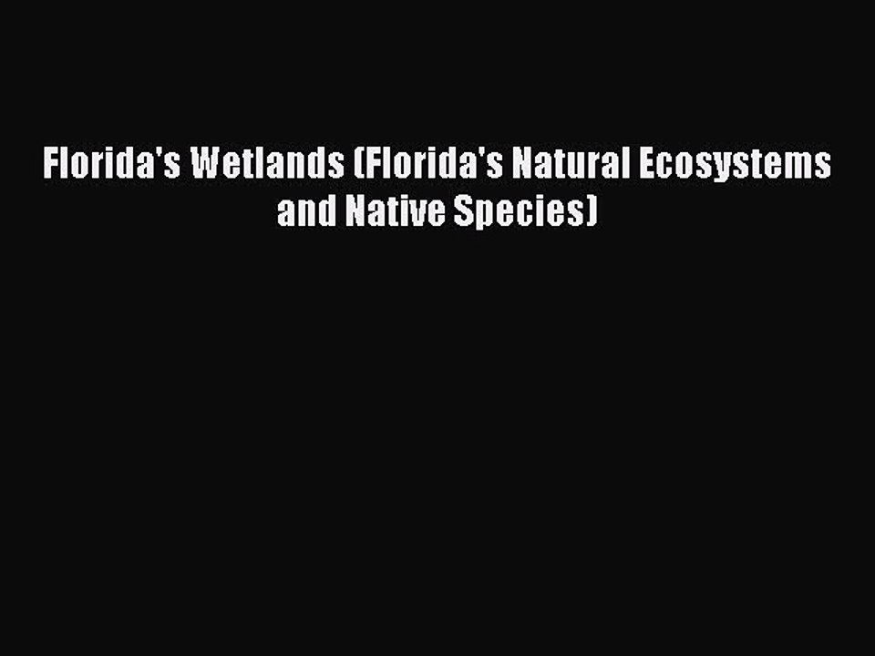 Download Florida's Wetlands (Florida's Natural Ecosystems and Native Species)  EBook