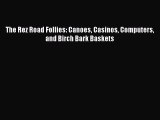 Download The Rez Road Follies: Canoes Casinos Computers and Birch Bark Baskets  Read Online