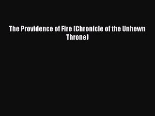Download The Providence of Fire (Chronicle of the Unhewn Throne)  Read Online