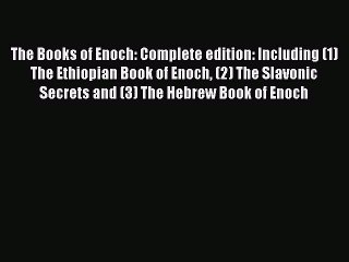 Read The Books of Enoch: Complete edition: Including (1) The Ethiopian Book of Enoch (2) The