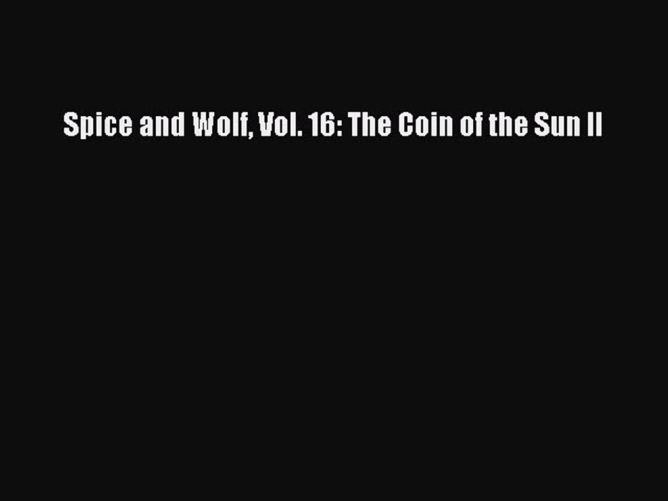 PDF Spice and Wolf Vol. 16: The Coin of the Sun II  EBook