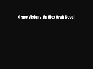 Download Grave Visions: An Alex Craft Novel  EBook