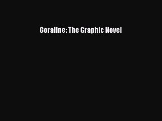 PDF Coraline: The Graphic Novel  Read Online