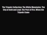 Download The Tripods Collection: The White Mountains The City of Gold and Lead The Pool of
