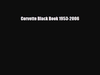 [PDF] Corvette Black Book 1953-2006 [Read] Online