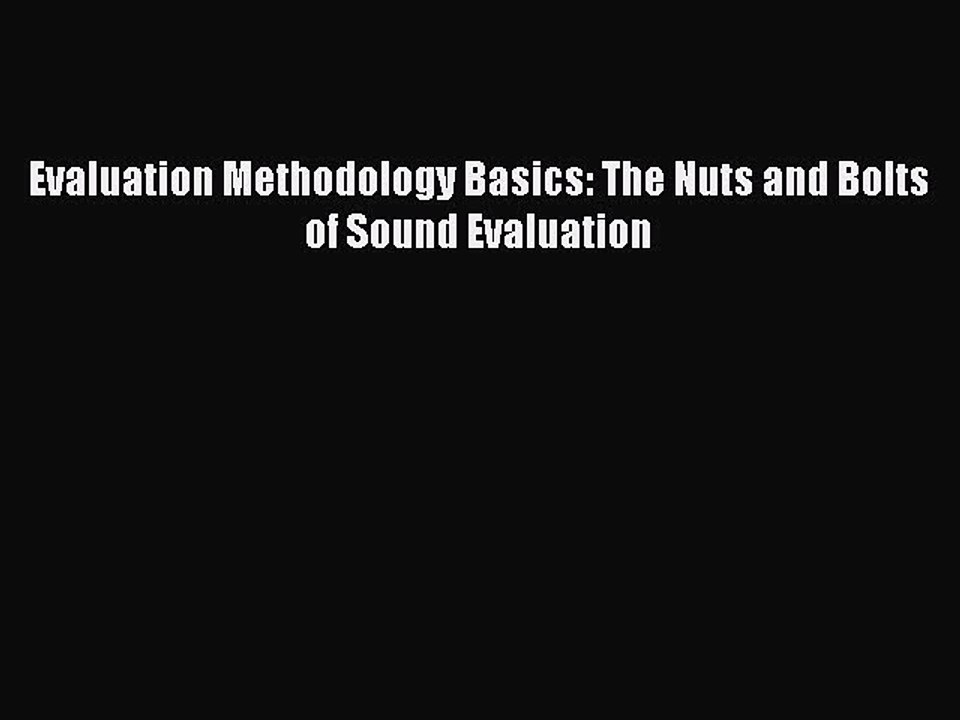 Read Evaluation Methodology Basics: The Nuts and Bolts of Sound Evaluation Ebook Free