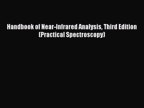 Download Handbook of Near-Infrared Analysis Third Edition (Practical Spectroscopy) PDF Free