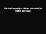Download The Autobiography of a Kiowa Apache Indian (Native American) Free Books