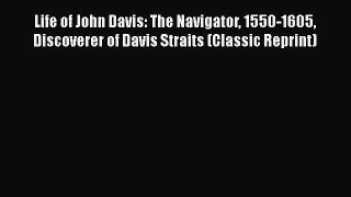 [PDF] Life of John Davis: The Navigator 1550-1605 Discoverer of Davis Straits (Classic Reprint)