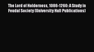 [PDF] The Lord of Holderness 1086-1260: A Study in Feudal Society (University Hull Publications)