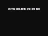 Download Grieving Dads: To the Brink and Back Free Books