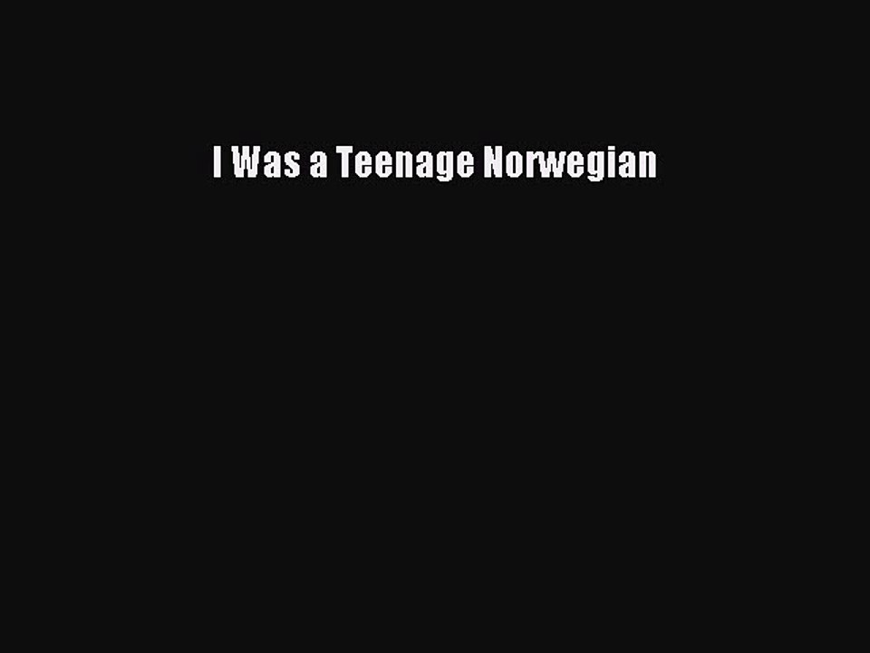 PDF I Was a Teenage Norwegian  EBook
