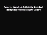 [PDF] Bound for Australia: A Guide to the Records of Transported Convicts and Early Settlers