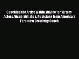 Download Coaching the Artist Within: Advice for Wrters Actors Visual Artists & Musicians from