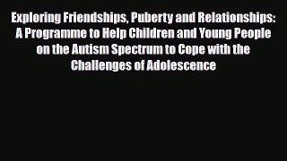 [PDF] Exploring Friendships Puberty and Relationships: A Programme to Help Children and Young