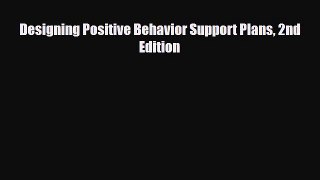 [PDF] Designing Positive Behavior Support Plans 2nd Edition [Download] Online