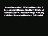 [PDF] Supervision in Early Childhood Education: A Developmental Perspective (Early Childhood