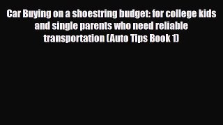 [PDF] Car Buying on a shoestring budget: for college kids and single parents who need reliable