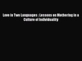 PDF Love in Two Languages : Lessons on Mothering in a Culture of Individuality Free Books