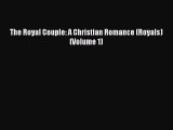 Download The Royal Couple: A Christian Romance (Royals) (Volume 1)  Read Online