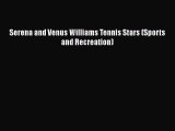 [PDF] Serena and Venus Williams Tennis Stars (Sports and Recreation) [Read] Full Ebook