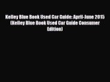 [PDF] Kelley Blue Book Used Car Guide: April-June 2015 (Kelley Blue Book Used Car Guide Consumer