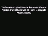 [PDF] The Secrets of Expired Domain Names and Website Flipping: Work at home with 30  ways