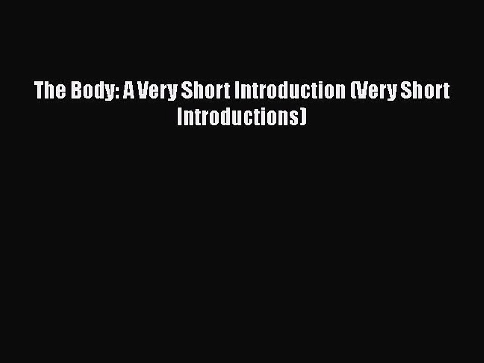 Download The Body: A Very Short Introduction (Very Short Introductions)  Read Online