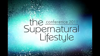 The Supernatural Life Conference with Steve Thompson - Session 1 1