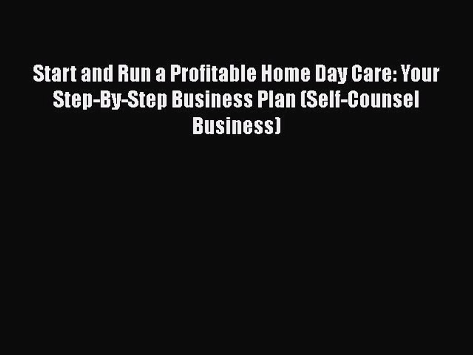 [PDF] Start and Run a Profitable Home Day Care: Your Step-By-Step Business Plan (Self-Counsel