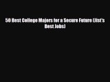 [PDF] 50 Best College Majors for a Secure Future (Jist's Best Jobs) [Download] Full Ebook