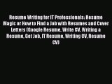 Read Resume Writing for IT Professionals: Resume Magic or How to Find a Job with Resumes and