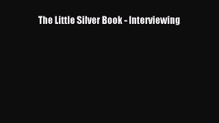 Read The Little Silver Book - Interviewing Ebook Online