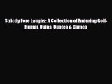PDF Strictly Fore Laughs: A Collection of Enduring Golf-Humor Quips Quotes & Games Ebook