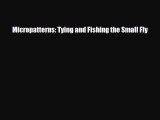 Download Micropatterns: Tying and Fishing the Small Fly Read Online