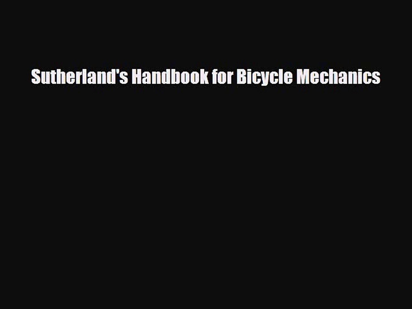 PDF Sutherland's Handbook for Bicycle Mechanics Ebook - video Dailymotion