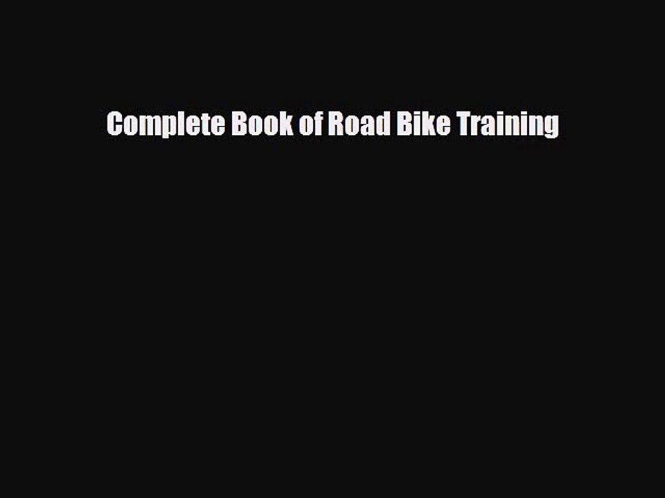 PDF Complete Book of Road Bike Training Free Books