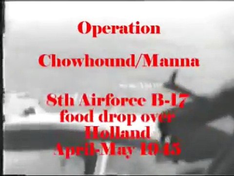1945 Holland Food Drop Chowhound Manna Operation by the 8th Airborne documentary