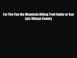 Download Fat Tire Fun the Mountain Biking Trail Guide to San Luis Obispo County Read Online